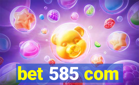 bet 585 com