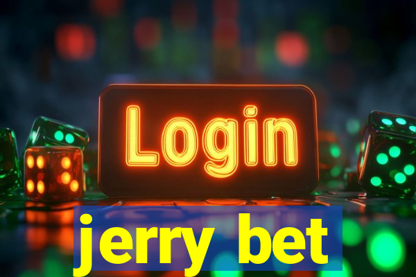 jerry bet