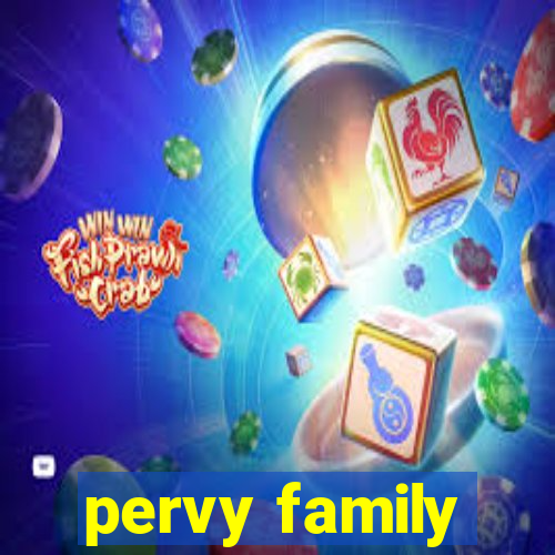 pervy family