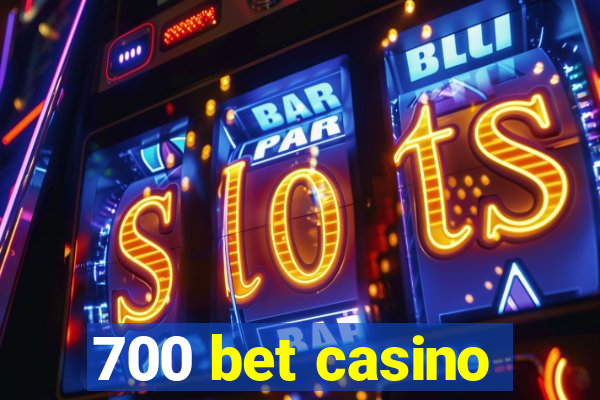 700 bet casino