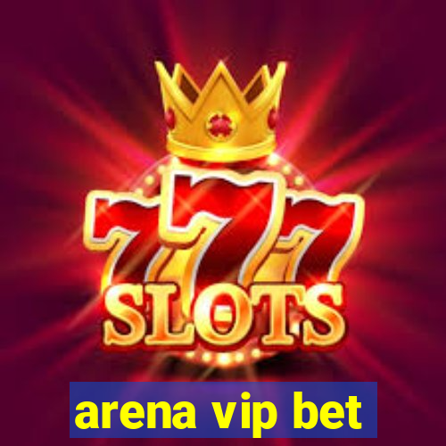 arena vip bet