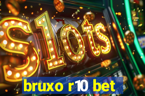 bruxo r10 bet