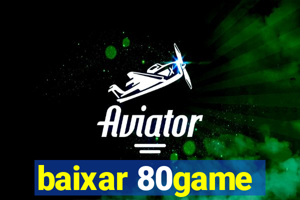 baixar 80game