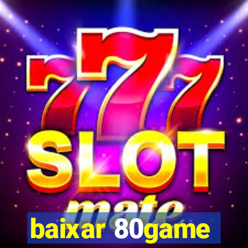 baixar 80game