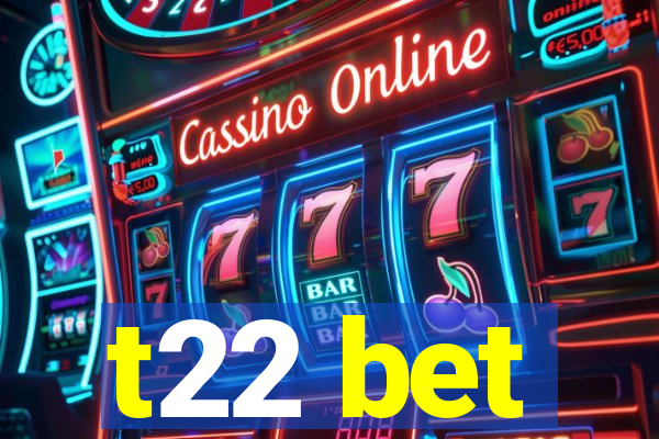 t22 bet