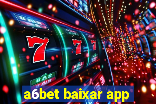 a6bet baixar app