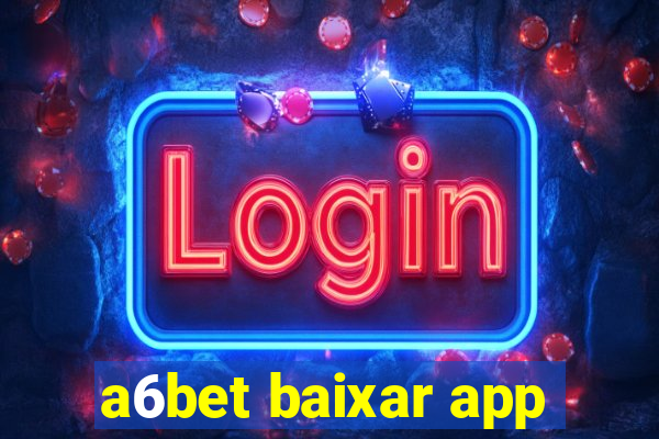 a6bet baixar app