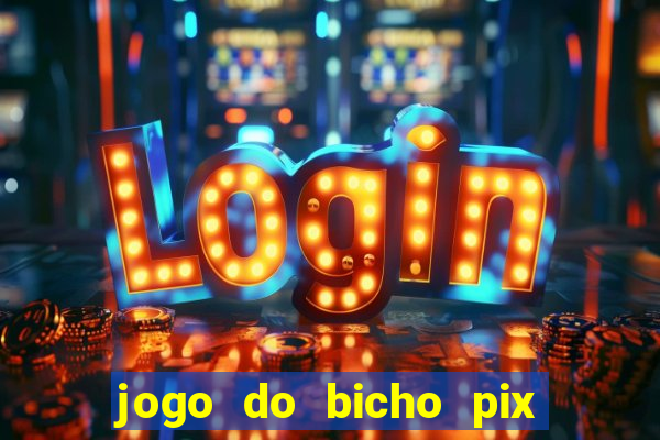 jogo do bicho pix da sorte