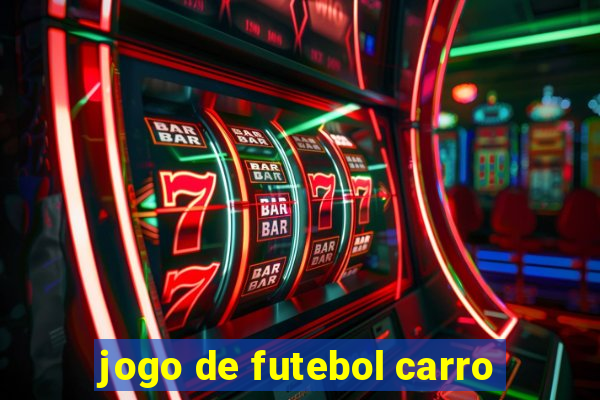 jogo de futebol carro