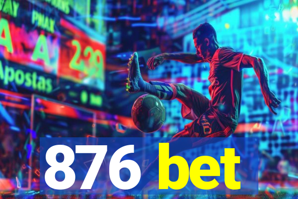 876 bet