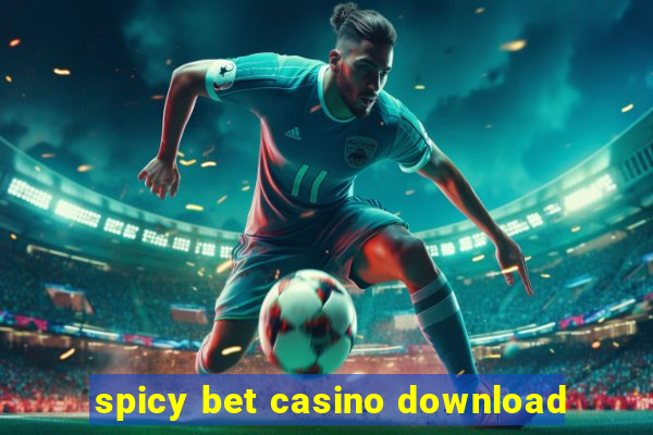 spicy bet casino download