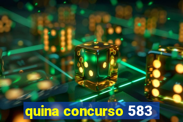 quina concurso 583