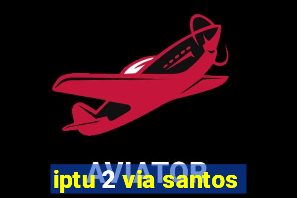 iptu 2 via santos