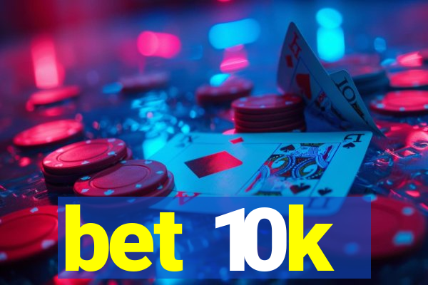 bet 10k