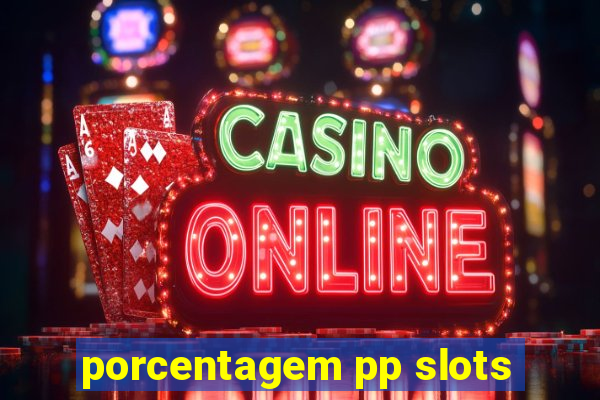 porcentagem pp slots