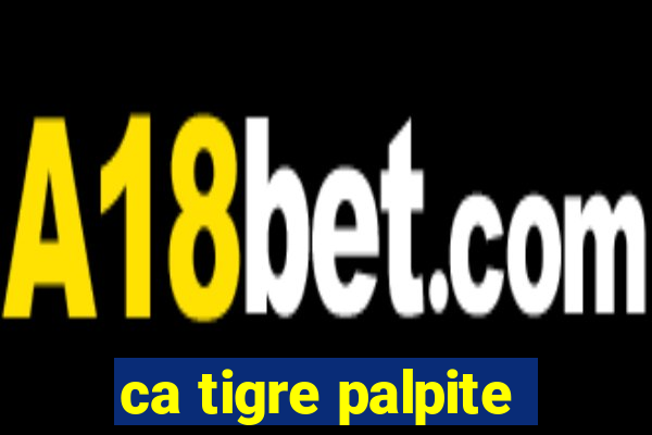 ca tigre palpite