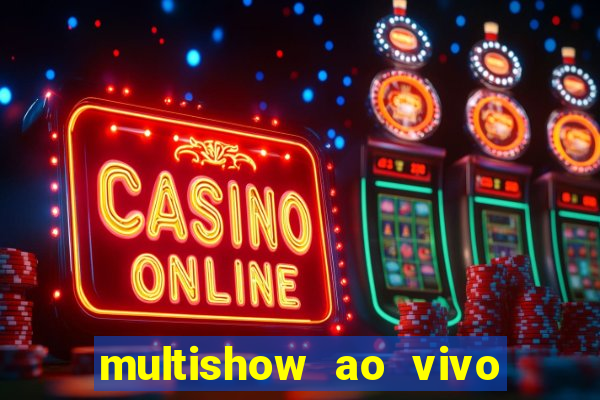 multishow ao vivo gratis online