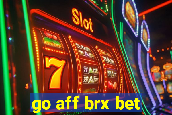 go aff brx bet