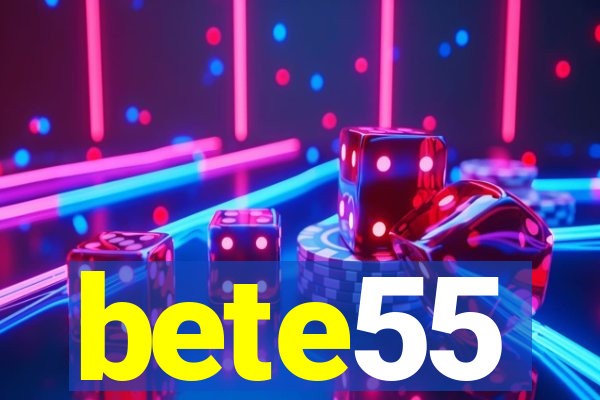 bete55