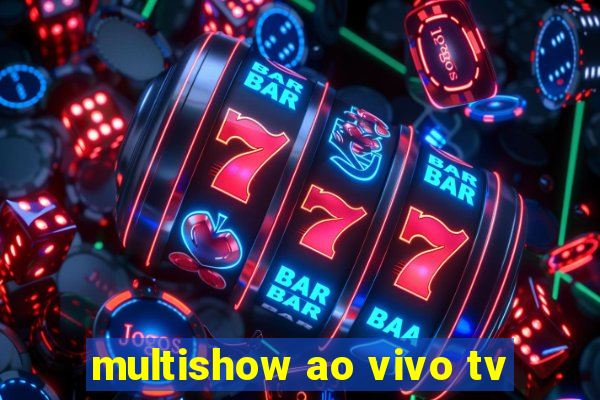 multishow ao vivo tv