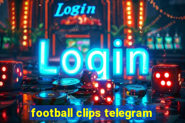 football clips telegram