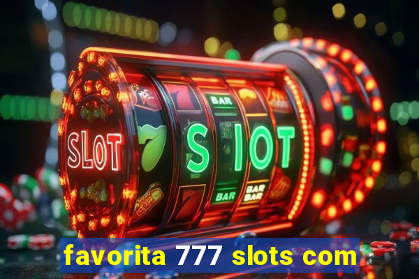 favorita 777 slots com