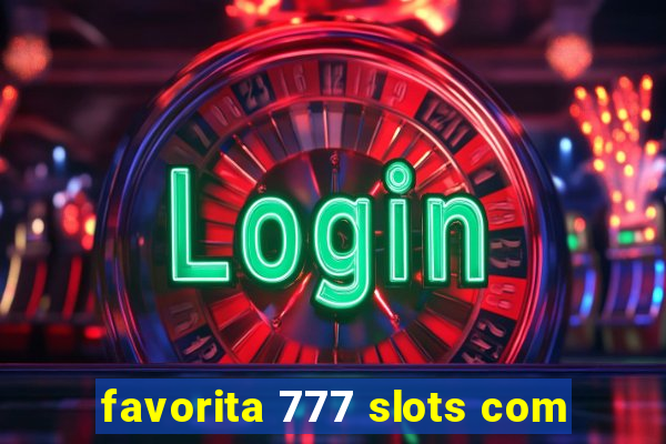 favorita 777 slots com