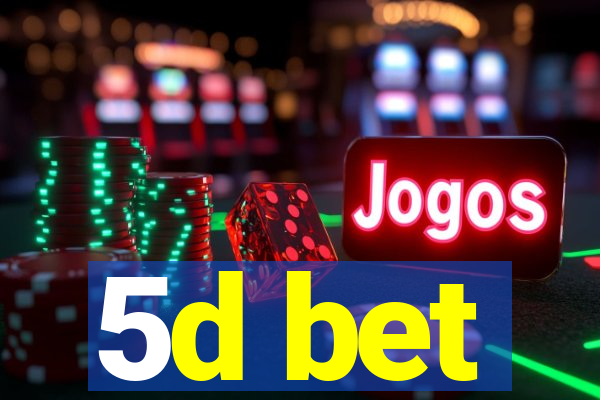 5d bet