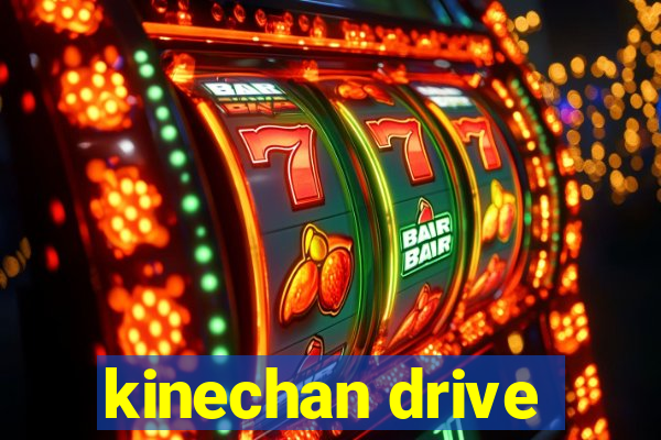 kinechan drive