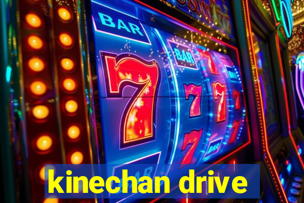 kinechan drive