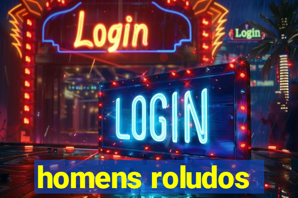 homens roludos