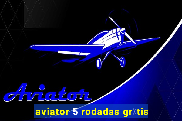 aviator 5 rodadas gr谩tis