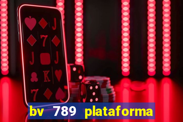 bv 789 plataforma de jogos