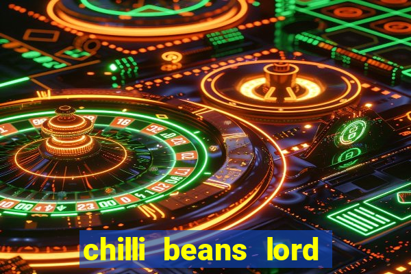 chilli beans lord of the rings