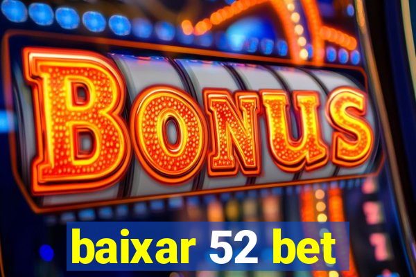 baixar 52 bet