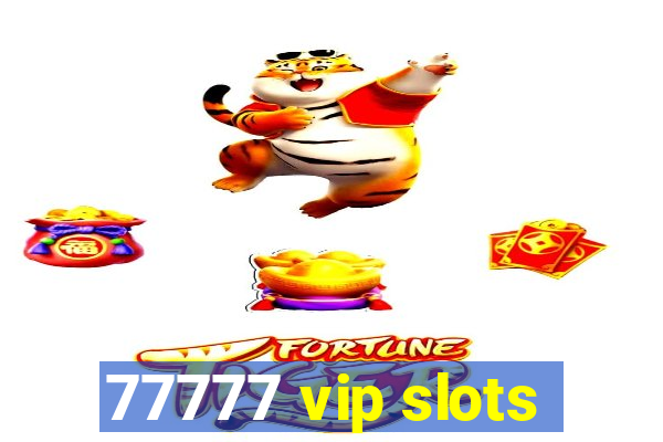 77777 vip slots