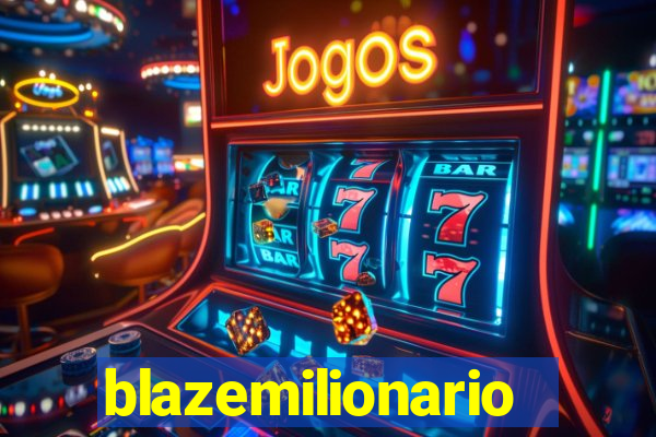 blazemilionario