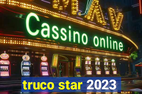 truco star 2023