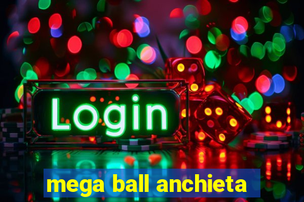 mega ball anchieta