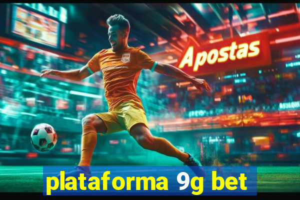 plataforma 9g bet