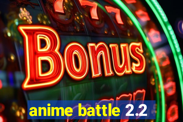 anime battle 2.2