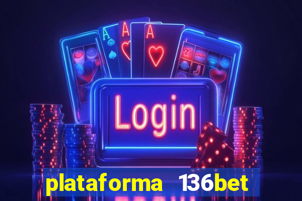 plataforma 136bet paga mesmo