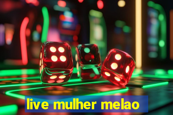 live mulher melao