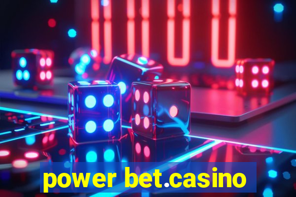 power bet.casino