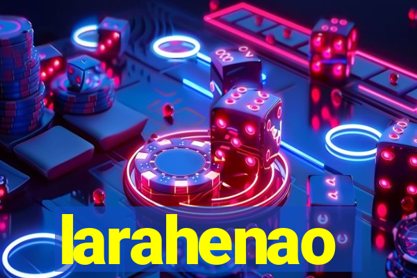 larahenao