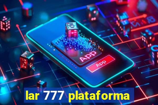 lar 777 plataforma