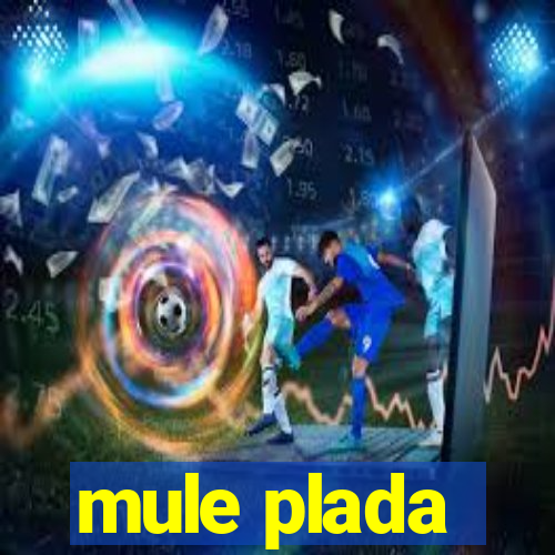 mule plada