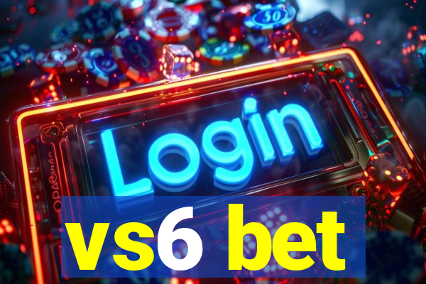 vs6 bet