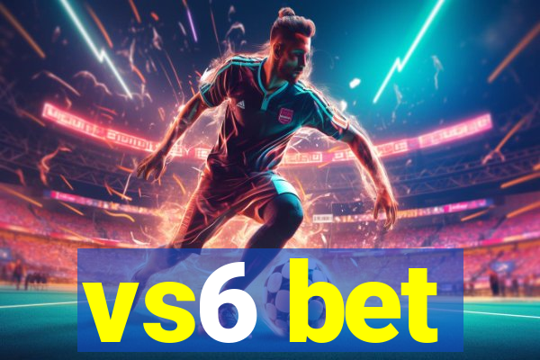 vs6 bet