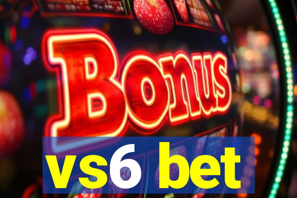 vs6 bet